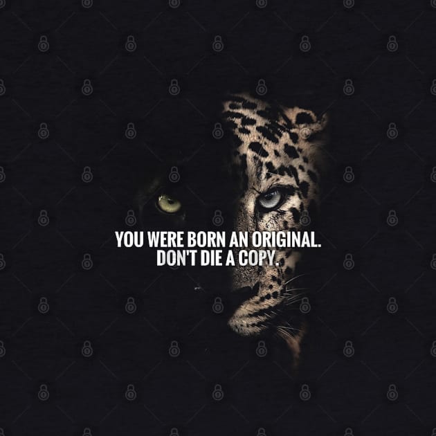 You Were Born Original Dont Die A Copy by enchantingants